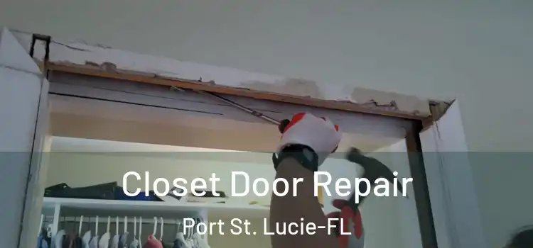 Closet Door Repair Port St. Lucie-FL