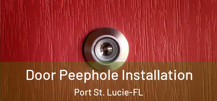Door Peephole Installation Port St. Lucie-FL